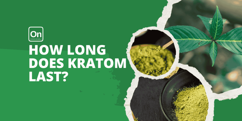 how long does kratom last