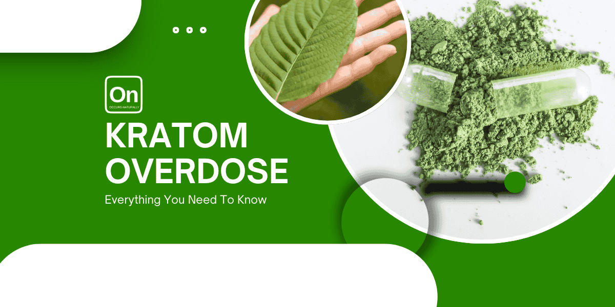 Kratom Overdose: Everything You Need To Know