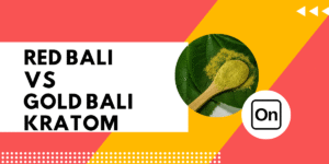 red bali vs gold bali kratom