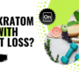 Does Kratom Help With Weight Loss?