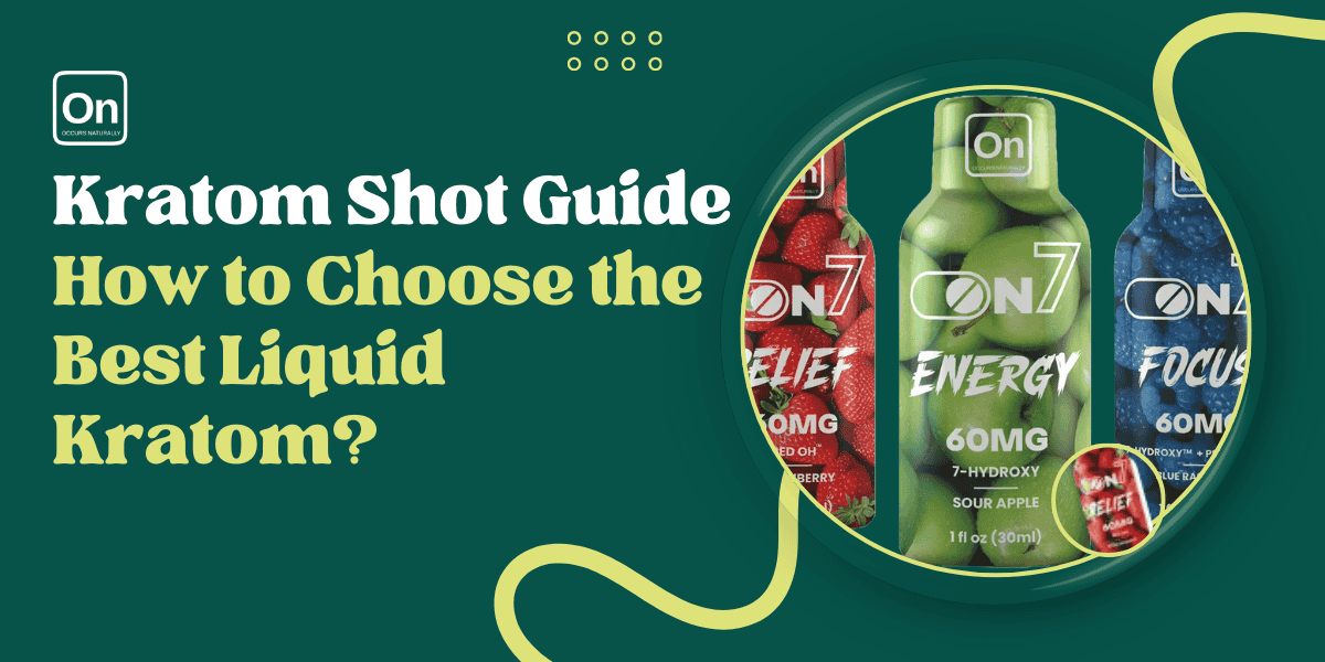 Kratom Shot Guide: How to Choose the Best Liquid Kratom?