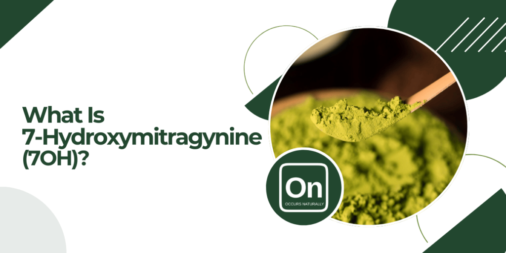 What Is 7-Hydroxymitragynine (7OH)