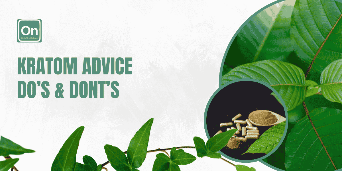 Kratom Advice: Do’s And Don’ts