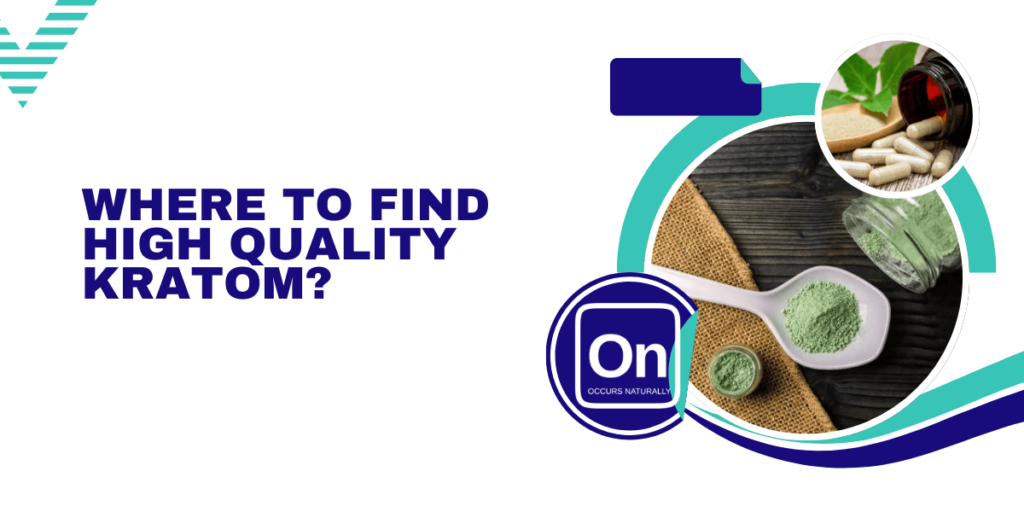 WHERE TO FIND HIGH QUALITY KRATOM