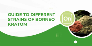 Guide to Different Strains of Borneo Kratom