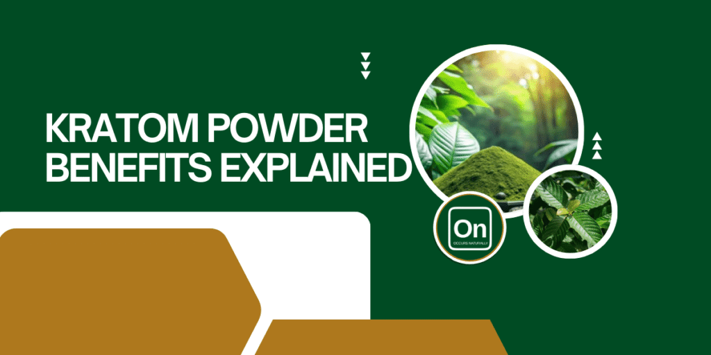 KRATOM POWDER BENEFITS EXPLAINED