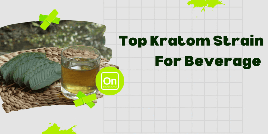 Top Kratom Strain For Beverage