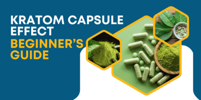 Kratom Capsule Effect: Beginner’s Guide