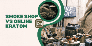 smoke shop kratom vs online kratom