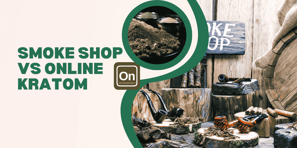 Smoke Shop Kratom vs Online Kratom: Where To Buy?
